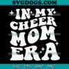 In My Volleyball Mom Era SVG PNG, Funny Mama Mothers Day Groovy SVG, Volley Mom SVG PNG EPS DXF