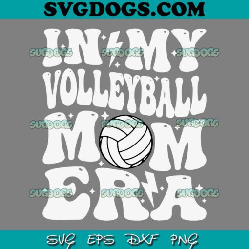 In My Volleyball Mom Era SVG PNG, Funny Mama Mothers Day Groovy SVG, Volley Mom SVG PNG EPS DXF