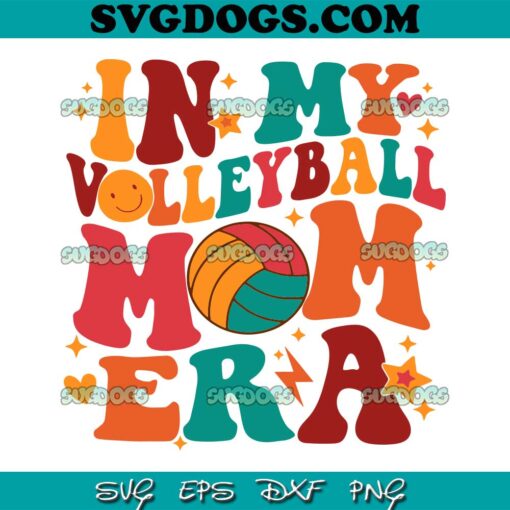 In My Volleyball Mom Era SVG PNG, Sport Mom SVG, Sport Mom Era SVG PNG EPS DXF