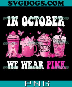 In October We Wear Pink Breast Cancer PNG, Awareness PNG