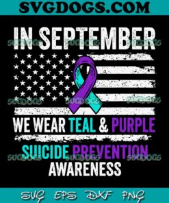 In September Wear Teal Purple Suicide Prevention Awareness SVG PNG, Purple And Teal Awareness SVG, Ribbon Awareness SVG PNG EPS DXF