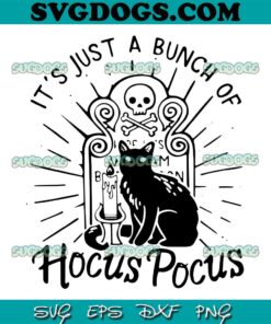 It's Just A Bunch Of Hocus Pocus SVG PNG, Black Cat Hocus Pocus SVG, Halloween SVG PNG EPS DXF