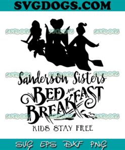 Sanderson Sister Bed And Breakfast Kids Stay Free SVG, Hocus Pocus SVG, Sanderson Sisters SVG, Halloween SVG PNG EPS DXF