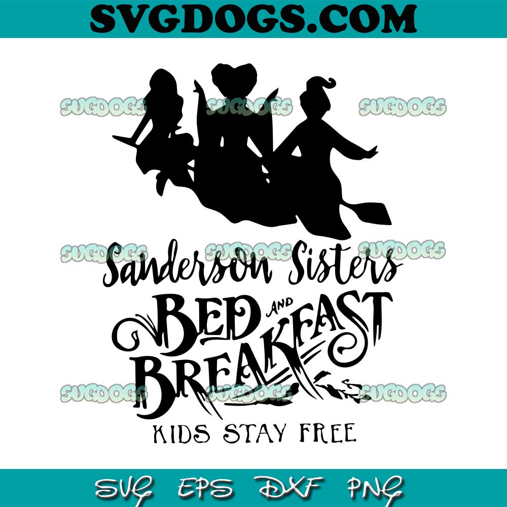 Sanderson Sister Bed And Breakfast Kids Stay Free SVG, Hocus Pocus SVG, Sanderson Sisters SVG, Halloween SVG PNG EPS DXF