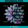 It’s Okay If The Only Thing You Do Today Is Breathe PNG, Suicide Ribbon Cure PNG, Suicide Prevention Awareness PNG