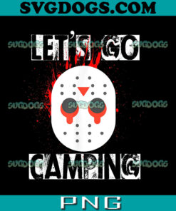 Jason Voorheest Let's Go Camping PNG, Funny Horror Halloween PNG