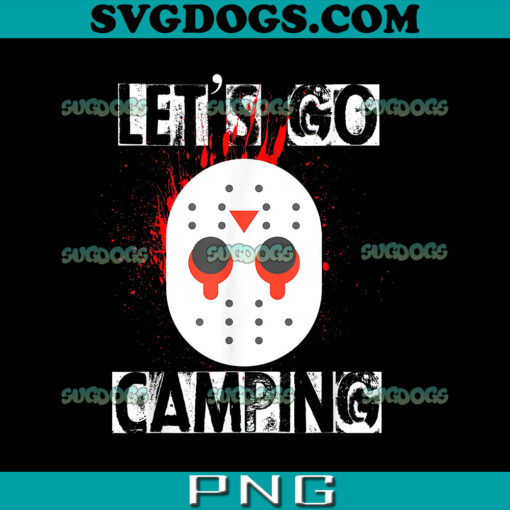 Jason Voorheest Let’s Go Camping PNG, Funny Horror Halloween PNG