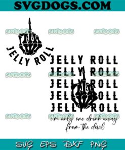 Jelly Roll Im Only One Drink Away From The Devil SVG, Jelly Roll Music SVG PNG EPS DXF