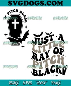 Pitch Black Bundle SVG PNG, Just A Little Ray Of Pitch Black SVG, Funny Halloween SVG PNG EPS DXF