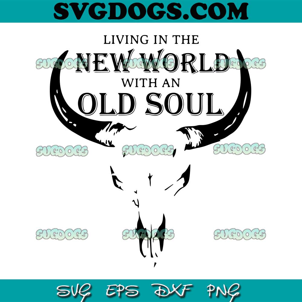 Livin In The New World With An Old Soul Skull Bull SVG PNG, Oliver Anthony Country music SVG, Oliver Anthony Lyrics SVG PNG EPS DXF