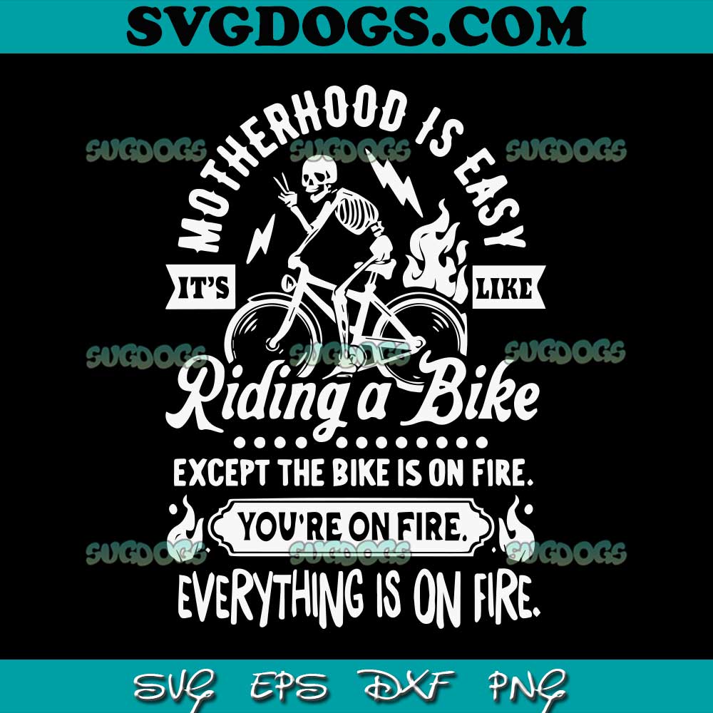 Motherhood Is Easy SVG PNG, It's Like Riding A Bike SVG, Funny Motherhood Skull SVG PNG EPS DXF
