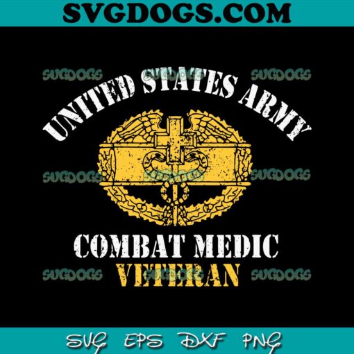 Medical Military Veterans Day SVG, United States Army Combat Medic Veteran SVG PNG EPS DXF