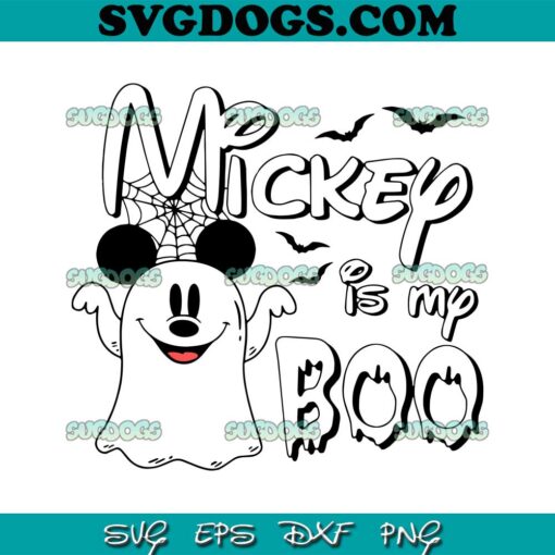 Mickey Is My Boo SVG, Funny Mickey Ghost SVG PNG EPS DXF