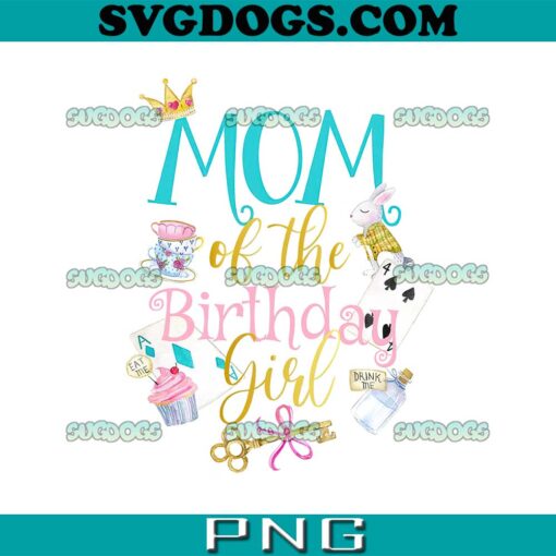 Mom Of The Birthday Girl PNG, Alice in Wonderland Family PNG, Alice in Onederland First Birthday PNG