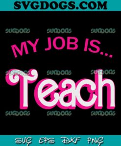 My Job Is Teach SVG PNG, Womens Retro School Humor SVG, Funny Teacher Life SVG PNG EPS DXF