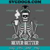 You Don’t Have To Die To Be Dead To Me SVG PNG, Funny Skeleton SVG, Skeleton Skull SVG PNG EPS DXF