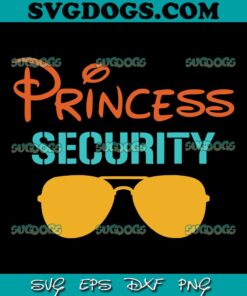 Princess Security SVG PNG, Boyfriend Security SVG, Fathers SVG PNG EPS DXF