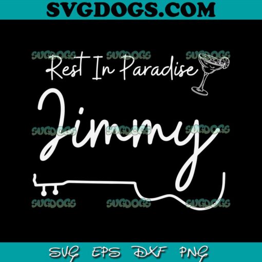 Rest In Paradise Jimmy SVG PNG, Music SVG, Rip Jimmy SVG PNG EPS DXF