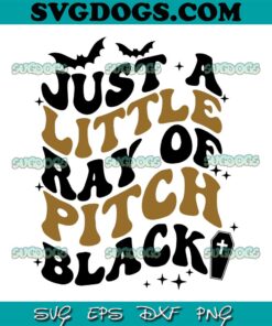 Just A Little Ray Of Pitch Halloween SVG PNG,  Funny Halloween Holiday SVG PNG EPS DXF