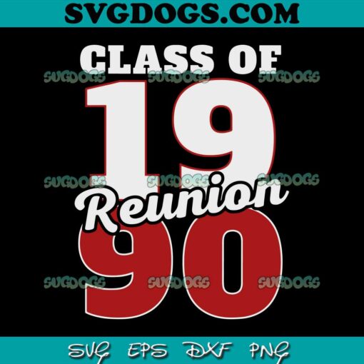 Reunion 1990 SVG PNG, Class Of 1990 SVG, Graduation 1990 SVG PNG EPS DXF