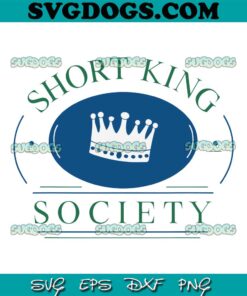 SHORT KING SOCIETY SVG PNG, TRENDING SVG PNG EPS DXF