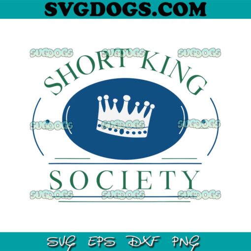 SHORT KING SOCIETY SVG PNG, TRENDING SVG PNG EPS DXF