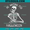 Never Better Skeleton Drinking Coffee SVG PNG, Halloween Skeleton Messy Bun Never Better Costume SVG, Skeleton Coffee SVG PNG EPS DXF
