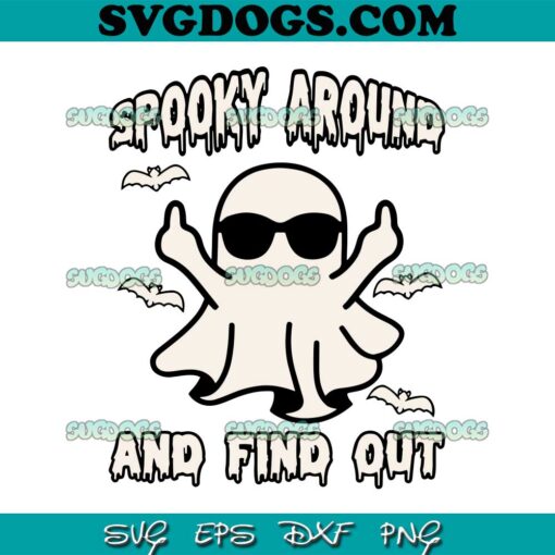 Spooky Around And Find Out SVG PNG, Cute Halloween SVG, Ghost Fuck SVG PNG EPS DXF