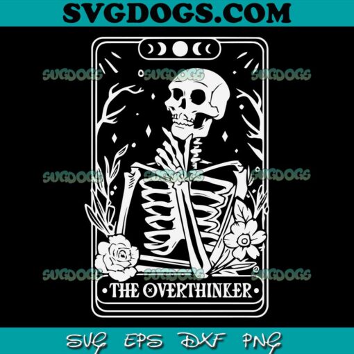 The Overthinker Tarot SVG PNG, Overthinker SVG, Skeleton SVG, Skull SVG PNG EPS DXF