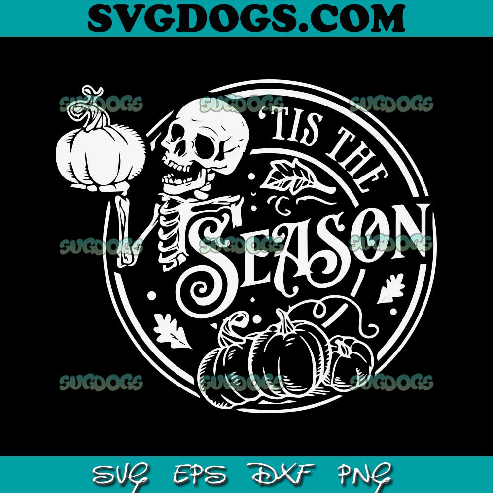 Tis The Season SVG PNG, Pumpkin Spice SVG, Funny skeleton SVG PNG EPS DXF