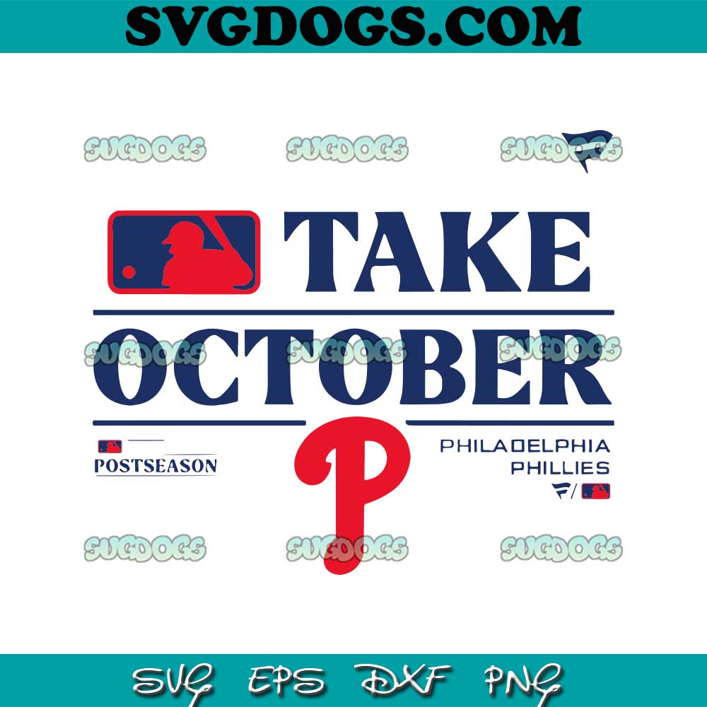 Take October Philadelphia Phillies MLB Postseason 2023 SVG PNG DXF EPS