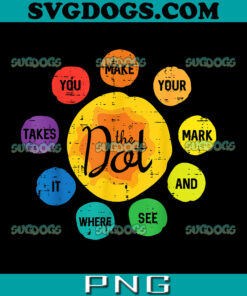 The Dot Make Mark Dots PNG, Make Your Mark PNG, Happy Dots Day PNG