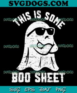 This Is Some Boo Sheet Halloween Ghost SVG PNG, Ghost SVG, Boo Halloween SVG PNG EPS DXF