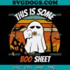 This Is Some Boo Sheet Halloween Ghost SVG PNG, Ghost SVG, Boo Halloween SVG PNG EPS DXF