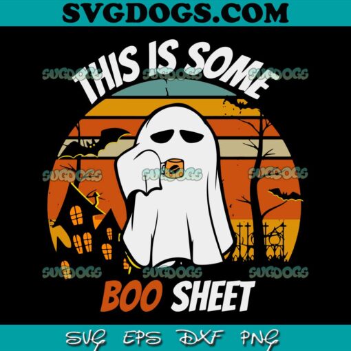This is Some Boo Sheet SVG, Boo Halloween SVG, Halloween Tees SVG PNG EPS DXF