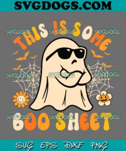 This is Some Boo Sheet SVG PNG, Funny Halloween Boo Ghost Costume SVG, Ghost Halloween SVG PNG EPS DXF