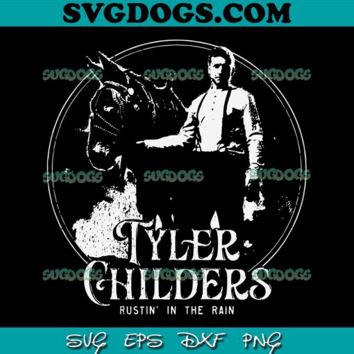 Tyler Childers Rustin’ In The Rain SVG PNG, Rustin In The Rain Hot Song SVG, Tyler Childers SVG PNG EPS DXF