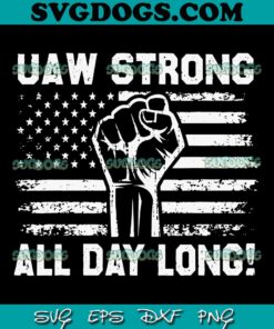 UAW Strong All Day Long SVG PNG, UAW Strike USA Flag Red Tee United Auto Workers SVG PNG EPS DXF