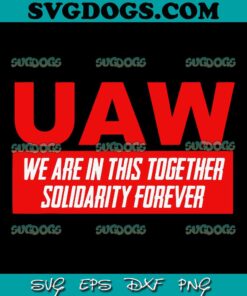 UAW Strong All Day Long SVG, United Auto Workers Picket Sign UAW tee UAW Strike SVG, United Auto Workers SVG PNG EPS DXF