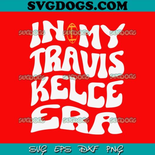Vintage In My Travis Kelce Era Wavy SVG, Kelce NFL SVG PNG EPS DXF