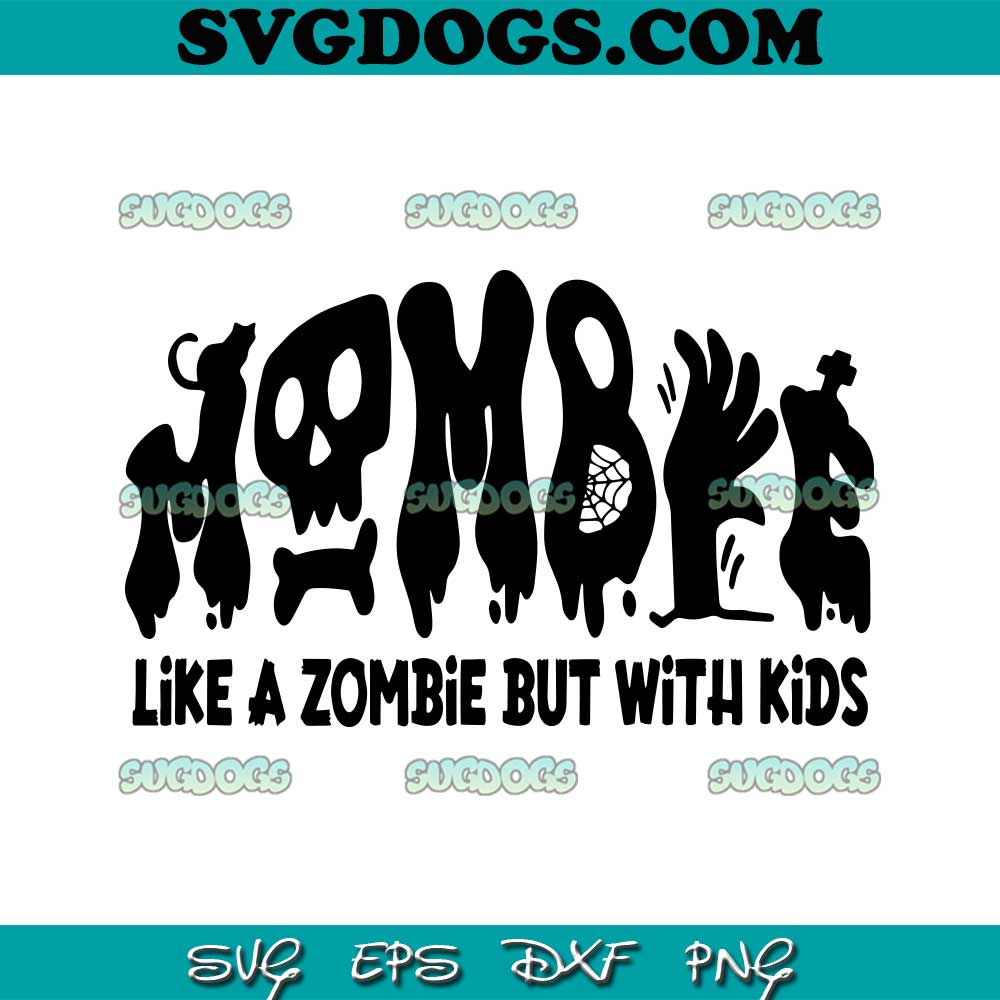 Mombie Like A Zombie SVG PNG, Mombie Like A Zombie But With Kids SVG, Halloween Mom SVG PNG EPS DXF