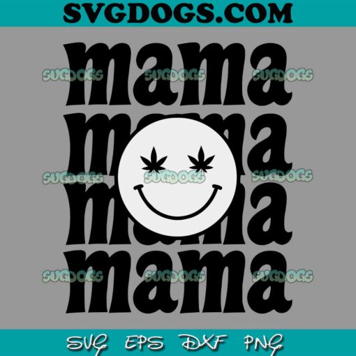 WEED MAMA SVG PNG, Weed Mom SVG, Mother’s Day SVG, Mom Stoner SVG,  Mom 420 SVG PNG DXF EPS
