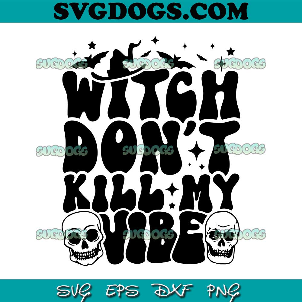 Witch Dont Kill My Vibe SVG PNG, Funny Halloween Skull SVG, Halloween SVG PNG EPS DXF