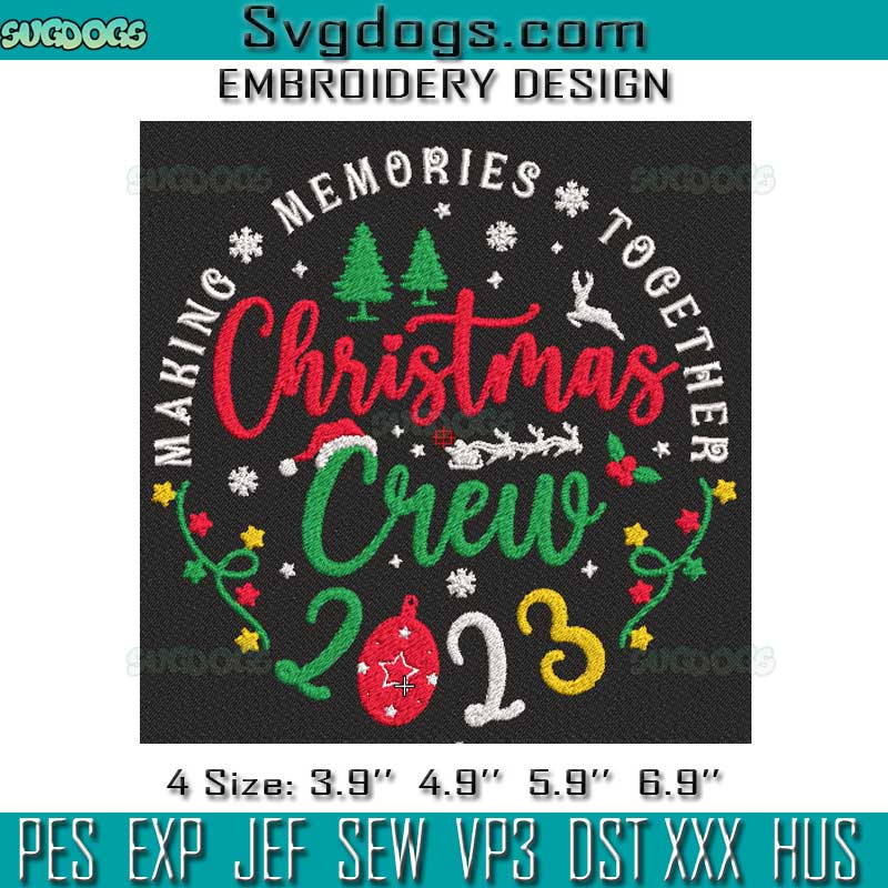 Christmas Crew 2023 Embroidery, Making Memories Together Christmas Embroidery