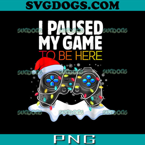 Christmas I Paused My Game To Be Here PNG, Christmas Gamer PNG