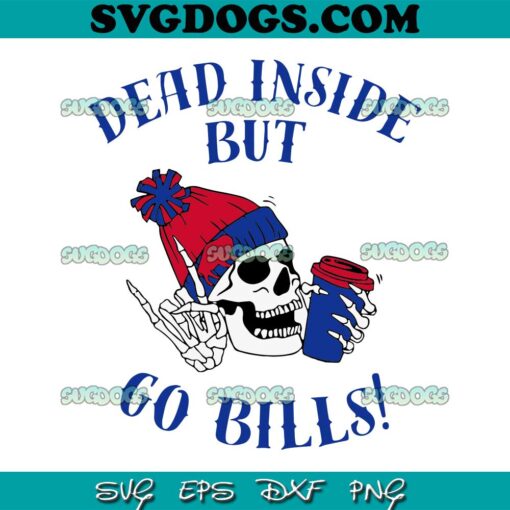 Dead Inside But Go Bills SVG, Skeleton With Hat And Coffee SVG, Buffalo Football SVG PNG EPS DXF