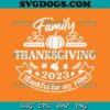 Family Thanksgiving 2023 SVG PNG, Thankful Family SVG, Thankful For My Tribe SVG PNG EPS DXF