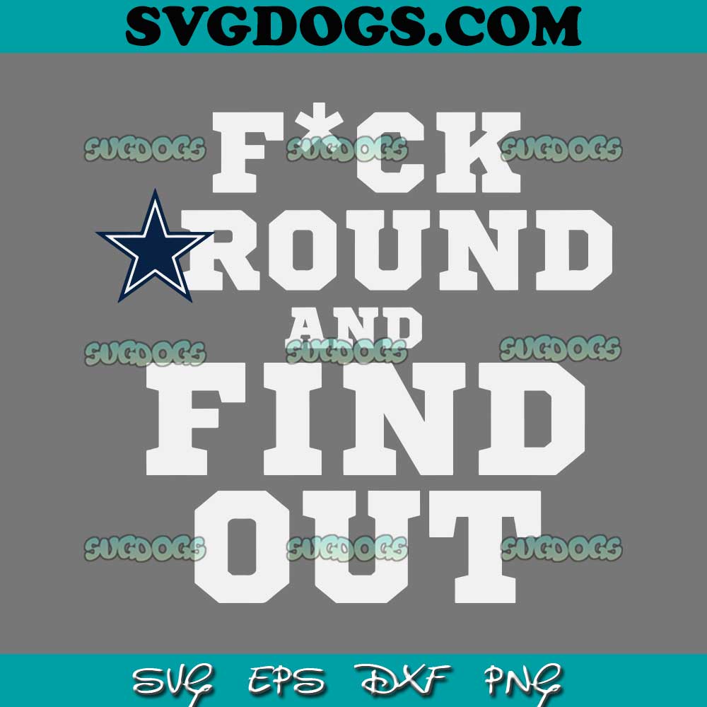 Fuck Around And Find Out SVG, Funny Football Fuck Around and find out SVG, Kittle Shirt Cowboys, George Kittle Shirt, George Kittle SVG