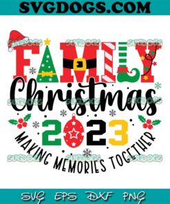 Family Christmas 2023 SVG PNG, Making Memories Together SVG, Christmas Crew SVG PNG EPS DXF