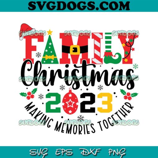 Family Christmas 2023 SVG PNG, Making Memories Together SVG, Christmas Crew SVG PNG EPS DXF